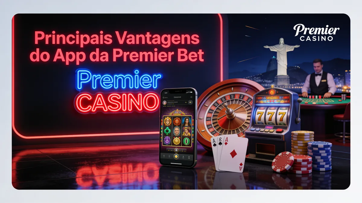Principais Vantagens do App da Premier Bet: guia de premier bet para jogadores no Brasil